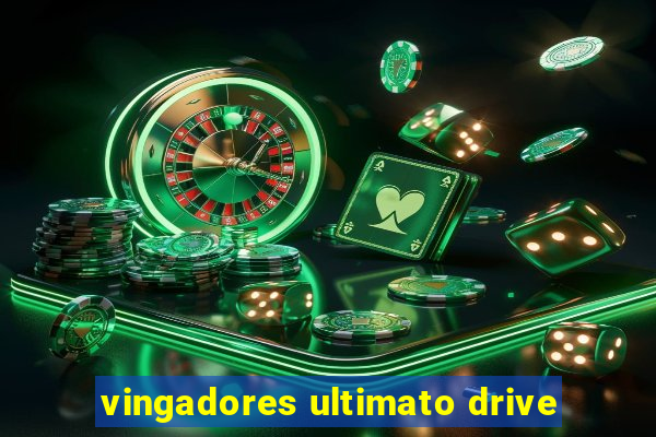 vingadores ultimato drive